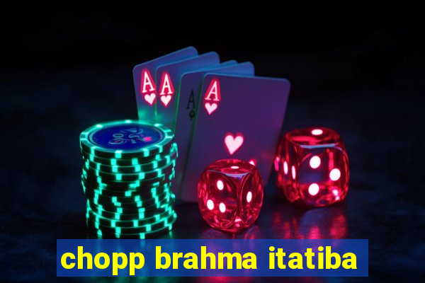 chopp brahma itatiba